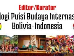 31 Puisi Lulus Kurasi Tahap Akhir Antologi Internasional Dwi Bahasa Bolivia-Indonesia