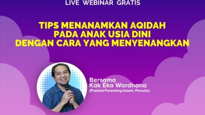 Webinar Gratis ‘Tips Menanamkan Aqidah pada Anak Usia Dini dengan Cara yang Menyenangkan’