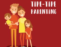 Mengenal 4 Tipe Parenting dan Pengaruhnya pada Anak